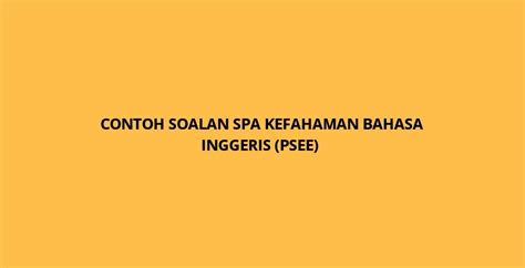 Contoh Soalan SPA Kefahaman Bahasa Inggeris 2022 (PSEE)  SPA