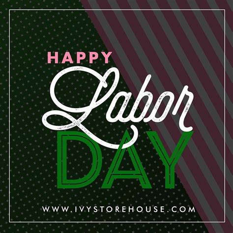 Ivy Storehouse Happy Labor Day Today Were Celebrating