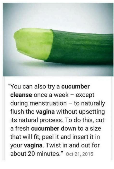 You Can Also Try A Cucumber Cleanse Once A Week Except During Menstruation To Naturally Flush