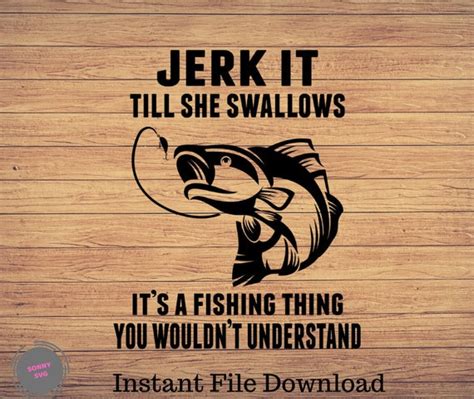Jerk It Till She Swallows Fishing Svg Fishing Clipart Fish Etsy Australia