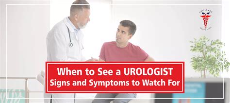 When To See A Urologist Signs And Symptoms To Watch For