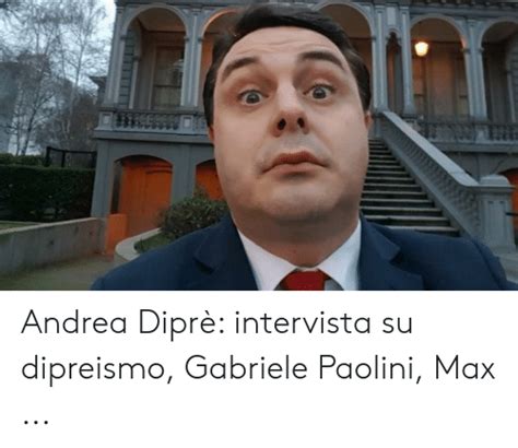 Andrea Diprè Intervista Su Dipreismo Gabriele Paolini Max Andrea Meme
