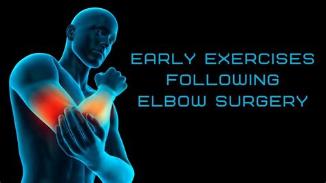 early exercises following elbow surgery youtube