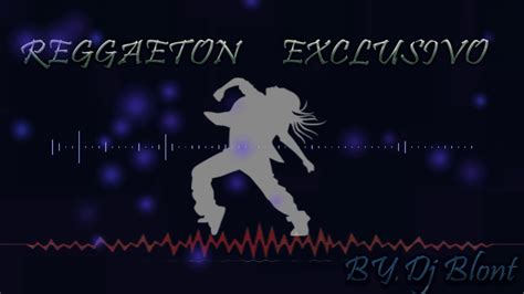 Bailando Reggaeton Reggaeton Exclusivo By Dj Blont Edlbu Youtube