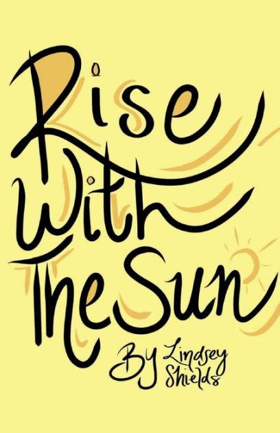 Rise With The Sun By Lindsey Shields Paperback Barnes And Noble®
