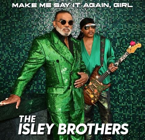 the isley brothers share new album make me say it again girl rated randb
