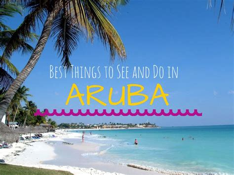 Aruba Best Things To See And Do A Passion And A Passport Aruba