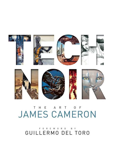 Tech Noir The Art Of James Cameron James Cameron Guillermo Del Toro
