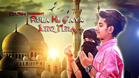 Rula Ke Gaya Ishq Tera Stebin Ben Hindu Muslim Cute Love Heart Touching Love Story The S