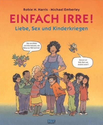 Kinderbücher Online Lesen Einfach Irre Liebe Sex Und Kinderkriegen Beltz And Gelberg Sachbuch