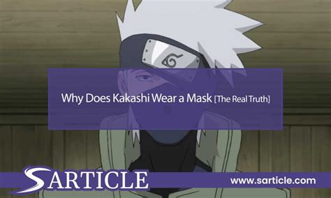 Why Does Kakashi Wear A Mask The Real Truth