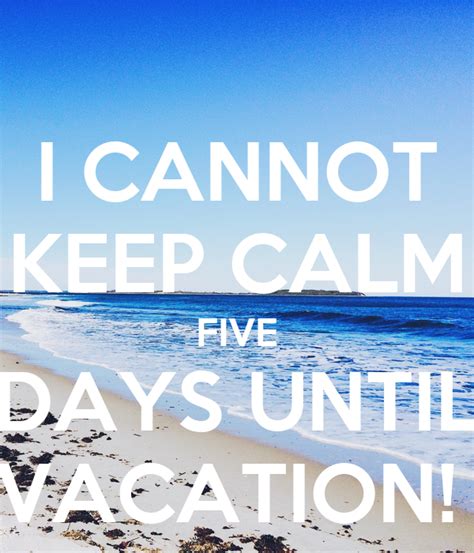 I Cannot Keep Calm Five Days Until Vacation Poster Megan Keep Calm