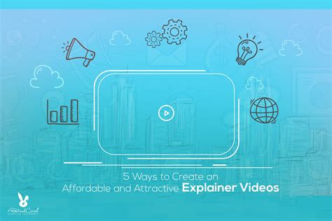 5 Ways To Create An Affordable And Attractive Explainer Videos