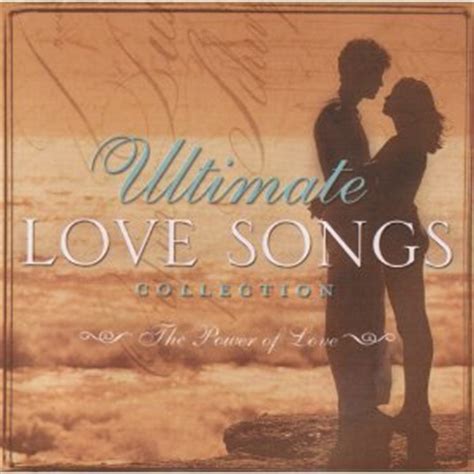 I know you cannot take cause you can break and all the people seam to be mistaken about it being indisposed like scarecrows forging songs about love and stuff like this but i'm tired about love songs. Amazon.com: Power of Love: Ultimate Love Songs Collection ...