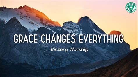 Grace Changes Everything Victory Worship Lyrics Youtube