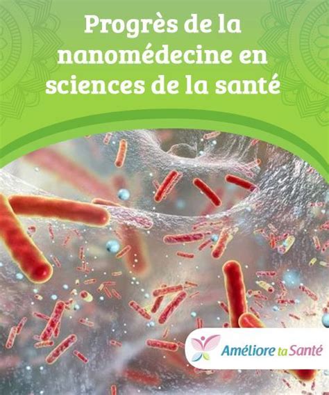 Progrès De La Nanomédecine En Sciences De La Santé Santé Améliore Ta