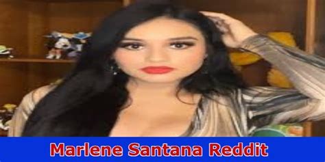 Recent Marlene Santana Reddit Marlene Santana Leaked Photos From