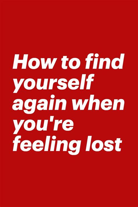 How To Find Yourself Again When Youre Feeling Lost Feeling Lost Finding Yourself Feelings