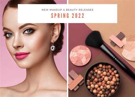 Spring 2022 Makeup Releases All The Latest News And Previews