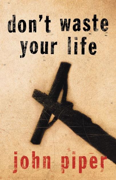 Dont Waste Your Life By John Piper 9781581346107 Other Format