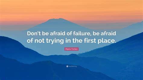 Marie Forleo Quote Dont Be Afraid Of Failure Be Afraid Of Not