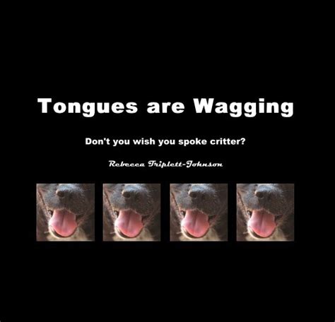 Tongues Are Wagging By Rebecca Triplett Johnson Blurb Books