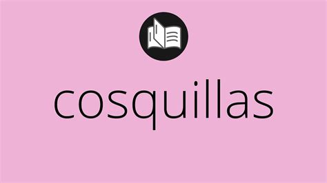 Que Significa COSQUILLAS Cosquillas SIGNIFICADO Cosquillas