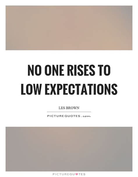 Pin By Groupmenders On Lower Expectations Expectation Quotes Picture