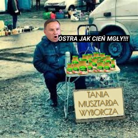 Od tego momentu internet zalała prawdziwa fala memów z prezydentem dudą. Andrzej Duda i jego musztarda wyborcza ostra jak cień mgły ...