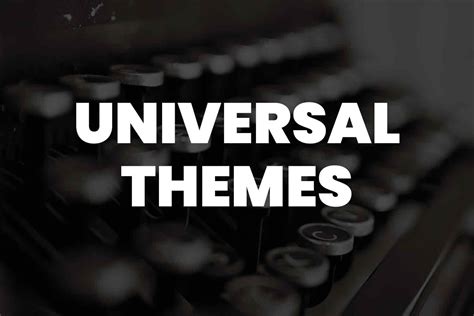 101 Universal Themes That Will Transform Your Understanding Of
