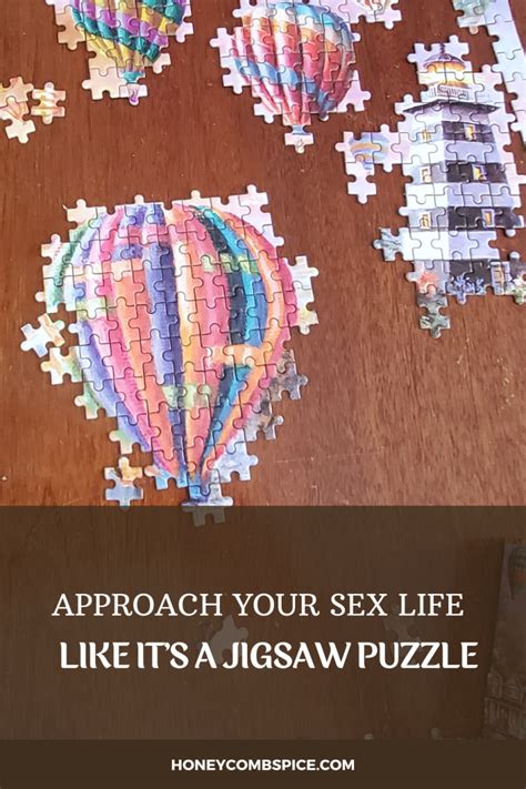 Approach Your Sex Life Like Its A Jigsaw Puzzle Honeycomb And Spice