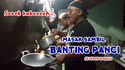 Viralll Masak Sambil Banting Panci Seafood Babalu Youtube