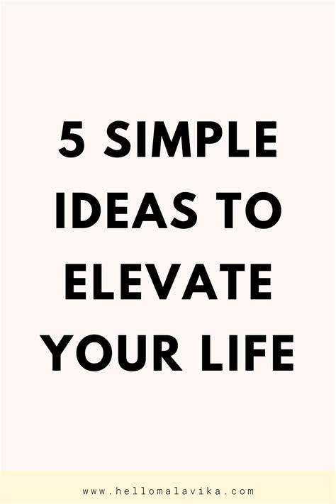 5 Small Ideas To Elevate Your Life Malavika