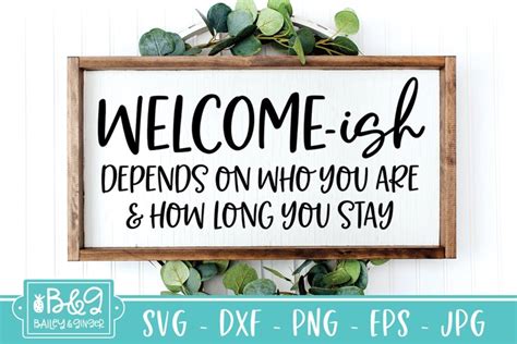 Farmhouse Sign Welcome Ish Funny Welcome Home Svg