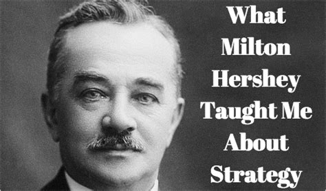 Milton and catherine hershey donated their entire chocolate company fortune in 1909 to start and sustain the. Milton Hershey Quotes About Chocolate. QuotesGram
