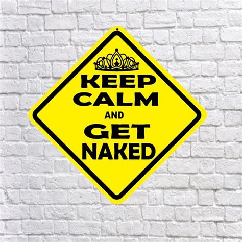 Keep Calm And Get Naked Cute Fun Aluminum Sign Unique Etsy