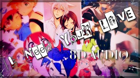 I Need Your Love 8d Audio Anime Mix Amv Youtube