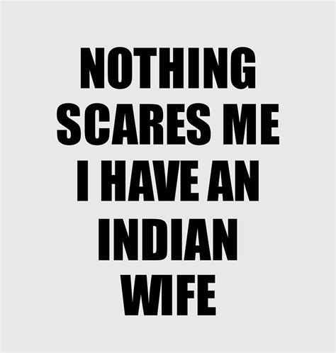 Indian Wife Funny Valentine T For Husband My Hubby Him India Wifey Gag Nothing Scares Me