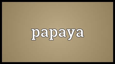 Papaya Meaning Youtube