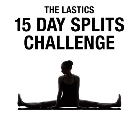 Lastics 15 Day Splits Challenge Splits Challenge Flexibility Workout