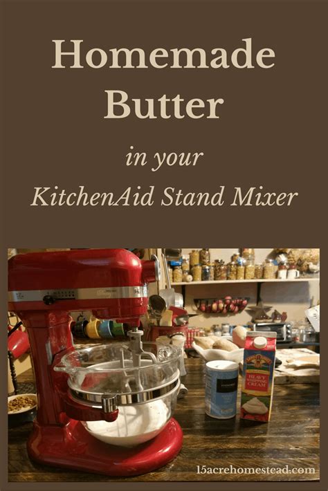 Homemade Butter In The Kitchenaid Mixer 15 Acre Homestead