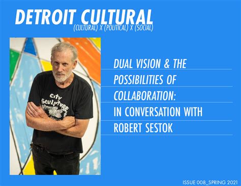 Dual Vision In Conversation With Robert Sestok Detroit Cultural