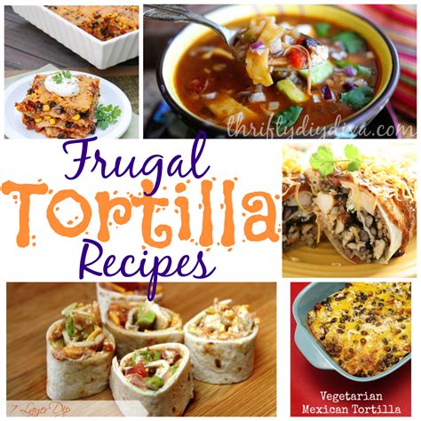 Check spelling or type a new query. Frugal Recipe Ideas Using Tortillas