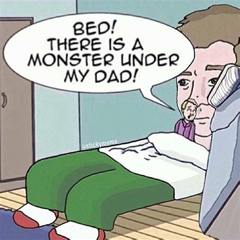 Bed There Is A Monster Under My Dad Dad There Is A Monster Under My