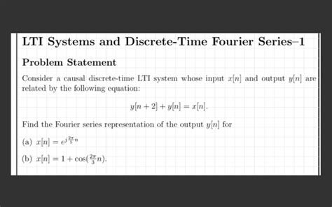 lti systems and discrete time fourier series 1 problem statement consider a causal discrete time