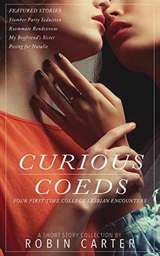 Curious Coeds Four First Time College Lesbian Encounters By Robin