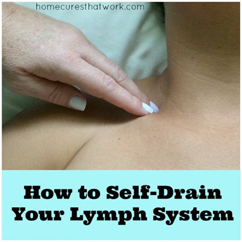 How To Self Drain Your Lymph System Home Cures That Work