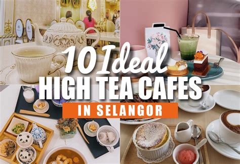 10 Ideal High Tea Cafes In Selangor Kl Now