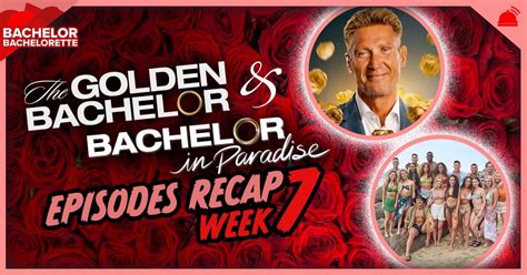 bachelor in paradise 9 ep 7 and the golden bachelor ep 7 recap