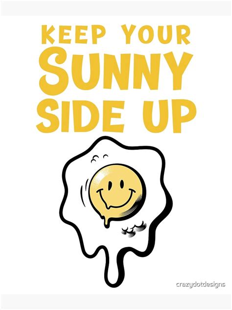 Keep Your Sunny Side Up Poster For Sale By Crazydotdesigns Redbubble